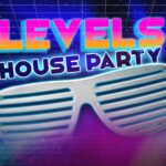 06/29 – Levels House Party