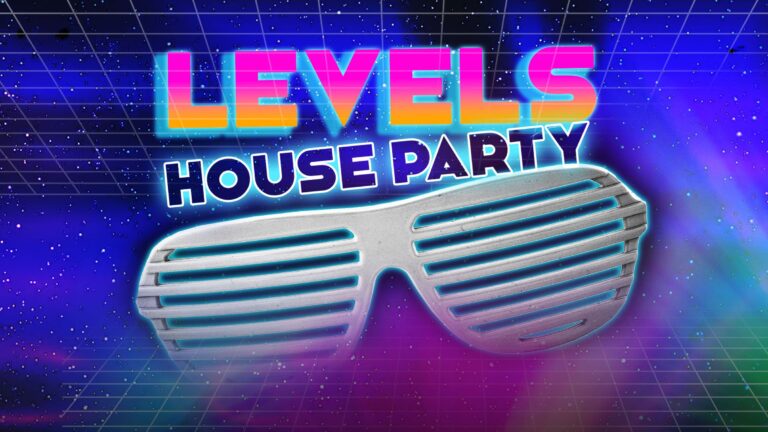 06/29 – Levels House Party