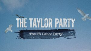 07/13 – The Taylor Party: Taylor Night (18+)